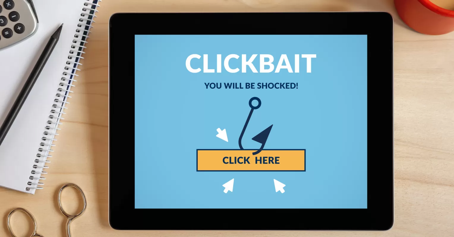 Clickbait là một kỹ thuật sử dụng những tiêu đề hoặc hình ảnh gây tò mò