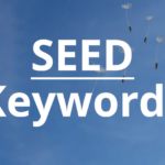 Seed Keywords – hay còn gọi là từ khóa hạt giống