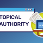 Vì sao Topical Authority ảnh hưởng đến xếp hạng SEO