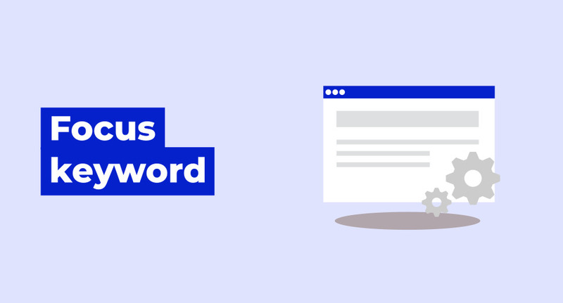 Focus keyword là chủ đề trung tâm mà bài viết đang đề cập tới