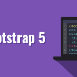 Các tính năng nổi bật trong Bootstrap 5